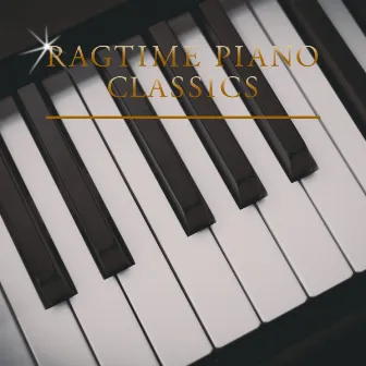 Ragtime Piano Classics by Ragtime Piano Classics