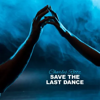 Save The Last Dance by Charles Rittz