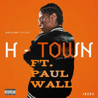 H-Town (Remix) [feat. Paul Wall] by Katlynn Simone