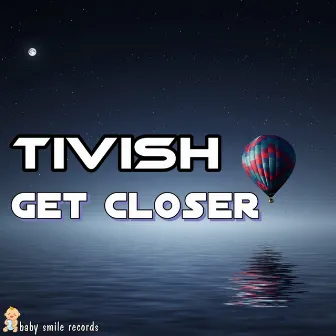 Get Closer by Tivish