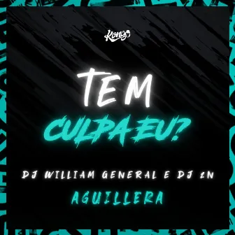 Tem Culpa Eu? by DJ William General