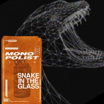 Snake In The Glass by Monopolist