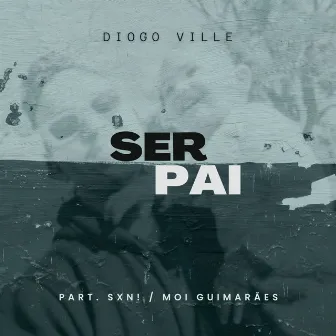 Ser Pai by Diogo Ville