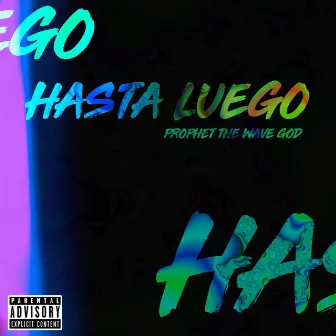 Hasta Luego by Prophet The Wave God