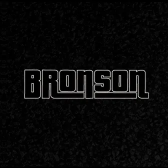 Bronson by Bronson