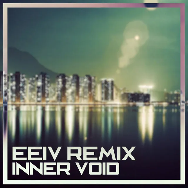 Inner Void (EEIV Remix)