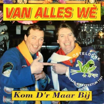 Kom D'r Maar Bij by Van alles we