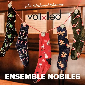 vollxlied (Am Weihnachtsbaume) by Ensemble Nobiles