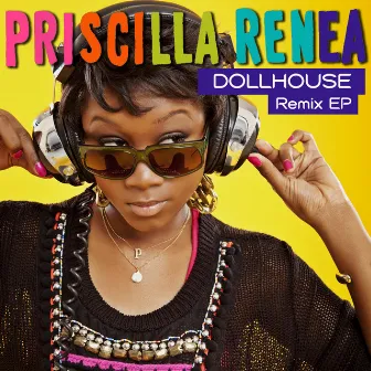 Dollhouse Remix EP by Priscilla Renea