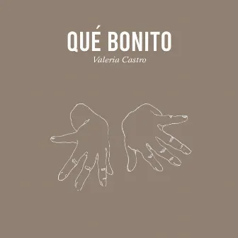 Qué bonito by Valeria Castro