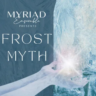 Frost Myth by Myriad Ensemble