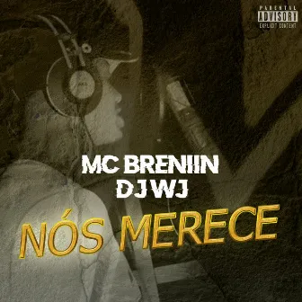 Nós Merece by Mc Breniin