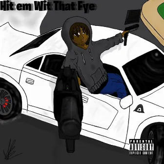 Hit Em Wit That Fye! by J Glizzi