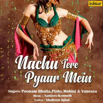 Nachu Tere Pyaar Mein by Poonam Bhatia