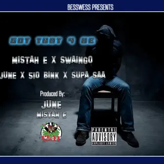 Got That 4 Me (feat. Swaingo, June, 510Bink & Supa Saa) by Mistah E