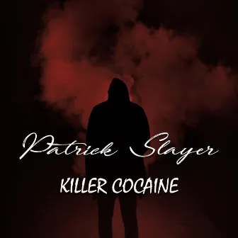 Killer Cocaine by Patrick Slayer