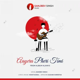 Aayera Pheri Timi by Sanjeev Singh