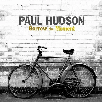 Borrow the Moment by Paul Hudson