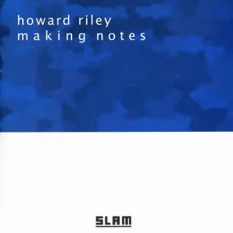 Making Notes by Howard Riley