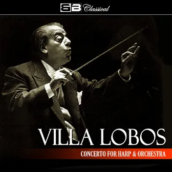 Villa Lobos Concerto for Harp & Orchestra (Single) by Alexander Lazarev