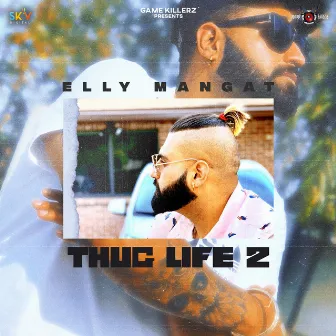 Thug Life 2 by Elly Mangat