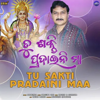 Tu Sakti Pradaini Maa by Arabinda