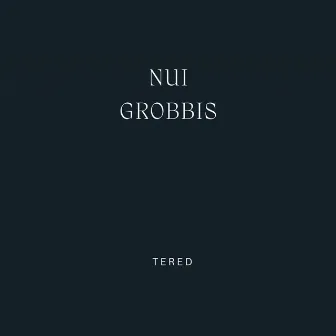 Tered by Nui Grobbis