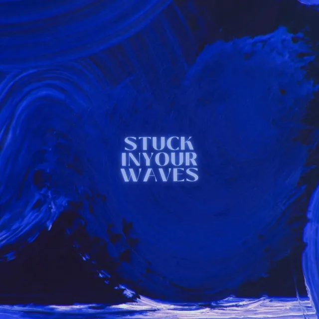 Stuck in Your Waves