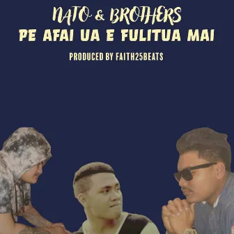 PE AFAI UA E FULITUA MAI by Nato & Brothers