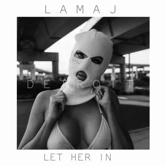 Let Her In (Detroit Mix) by Lamaj