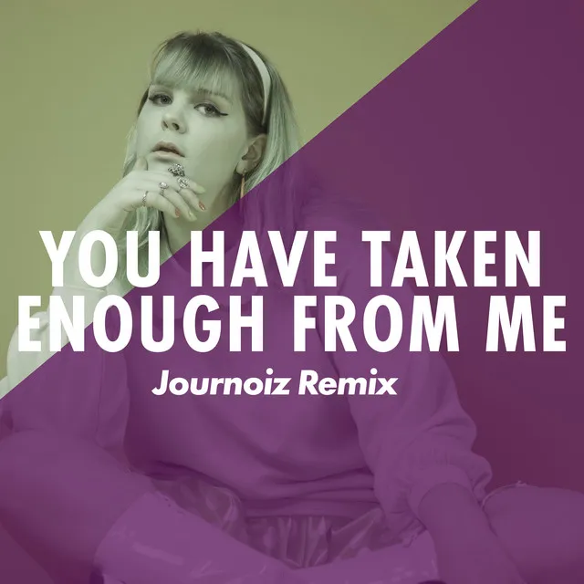 You Have Taken Enough from Me - Journoiz Remix