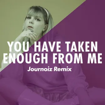 You Have Taken Enough from Me (Journoiz Remix) by Hanne Leland