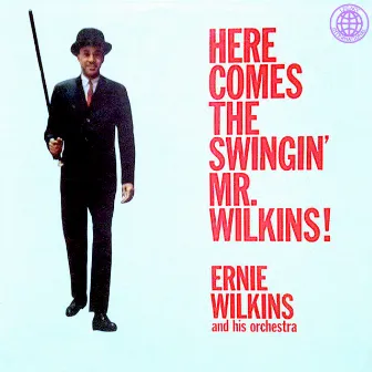 Here Comes the Swingin' Mr. Wilkins! by Ernie Wilkins