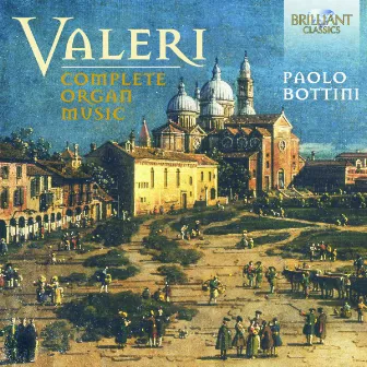 Valeri: Complete Organ Music by Gaetano Valeri