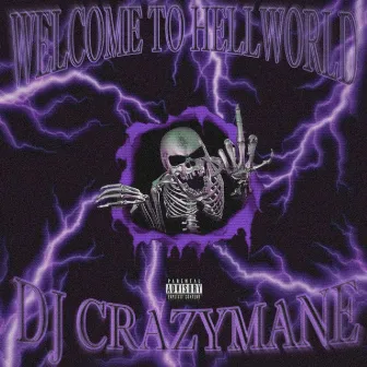 WELCOME TO HELLWORLD by DJ CRAZYMANE