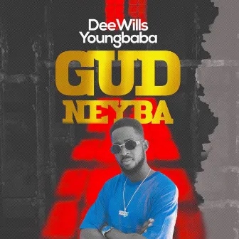 GUD NEYBA by Deewills YoungBaba