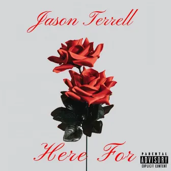 Here For by Jason Terrell