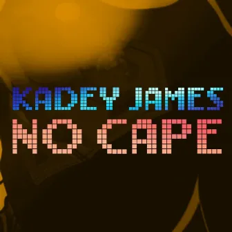 No Cape (Superman) by Kadey James