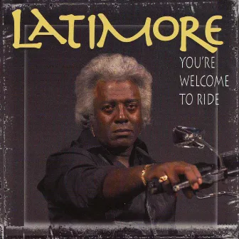 You're Welcome to Ride by Latimore