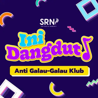 Ini Dangdut S01: Anti Galau Galau Club by Zaskia Gotik