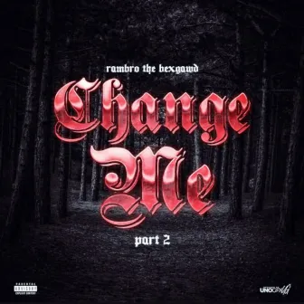 Change Me 2 by RamBro The Bexgawd