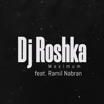 Maximum by DJ Roshka