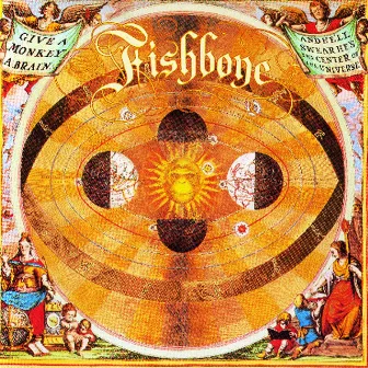 Give A Monkey A Brain And He'll Swear He's The Center Of The Universe by Fishbone