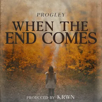 When the End Comes by Progley