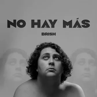 No Hay Más by Brish