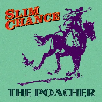 The Poacher by Slim Chance