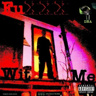 Fuxxx Wit Me by Dna Tru Lyricist