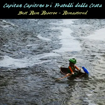 Capitan Capitone & i Fratelli della Costa - Best Rum Reserve (2024 Remastered) by Daniele Sepe