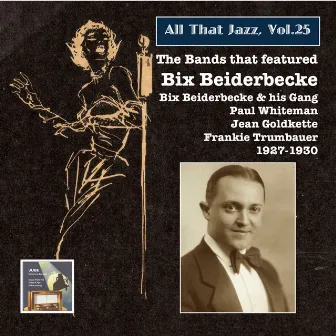 All that Jazz, Vol. 25: The Bands That Featured Bix Beiderbecke (2014 Digital Remaster) by Bix Beiderbecke