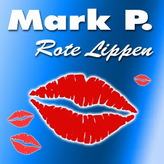 Rote Lippen by Mark P.